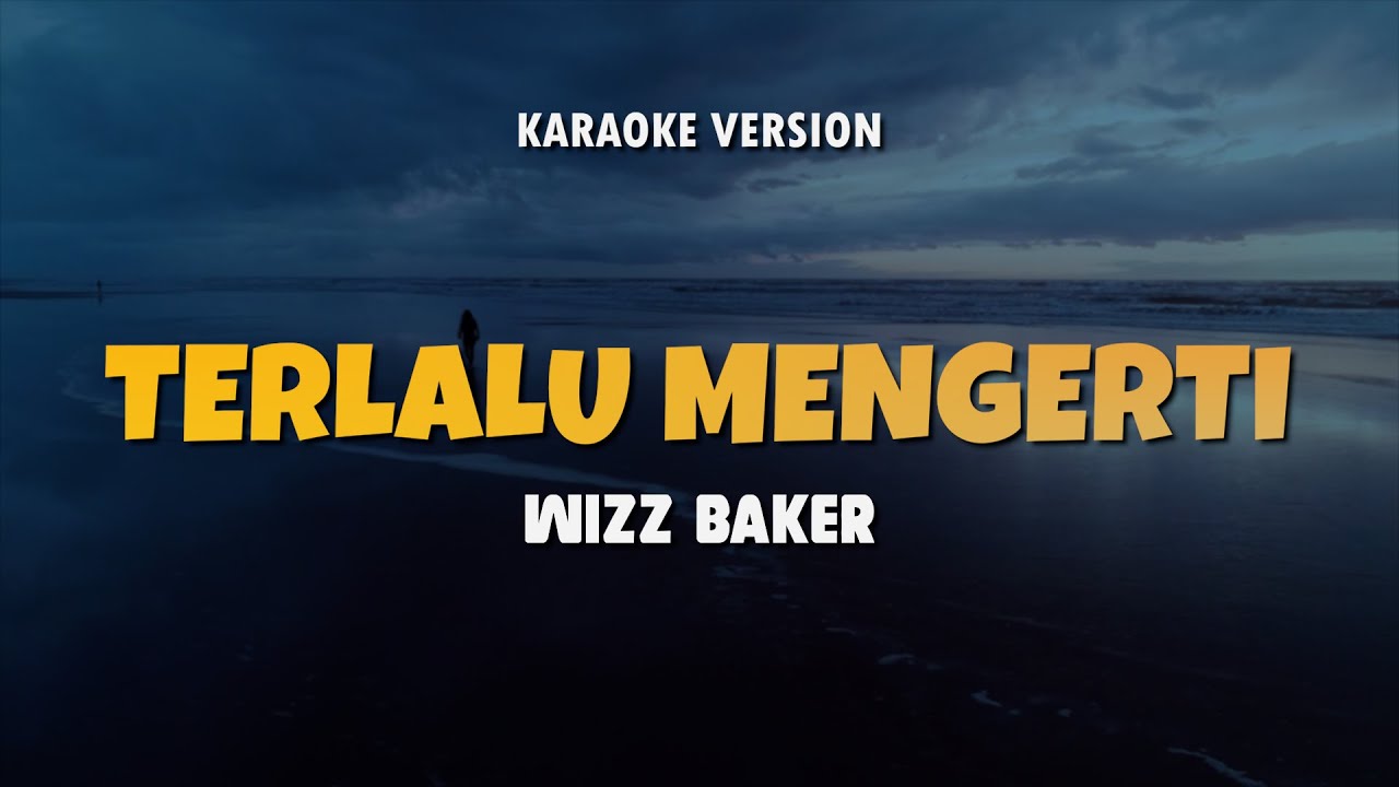 TERLALU MENGERTI - WIZZ BAKER | Karaoke Lagu Timur Populer 2024 | Karaoke No Vocal