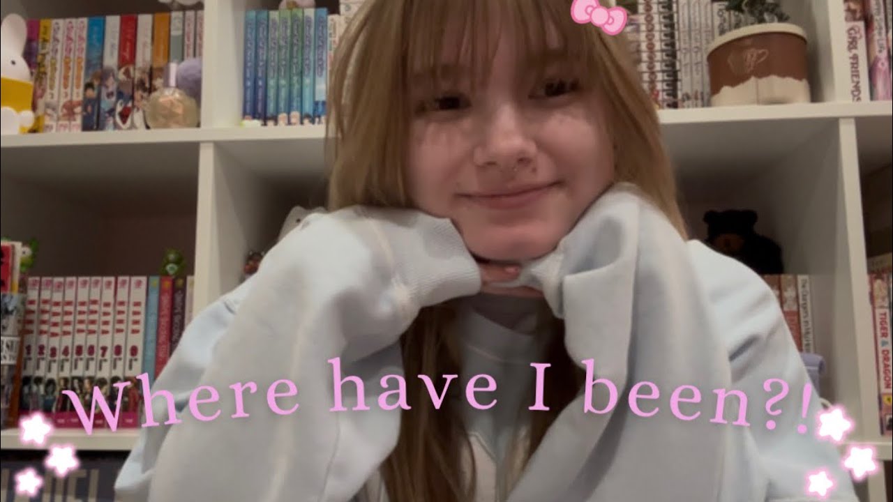 life updates + where i’ve been!
