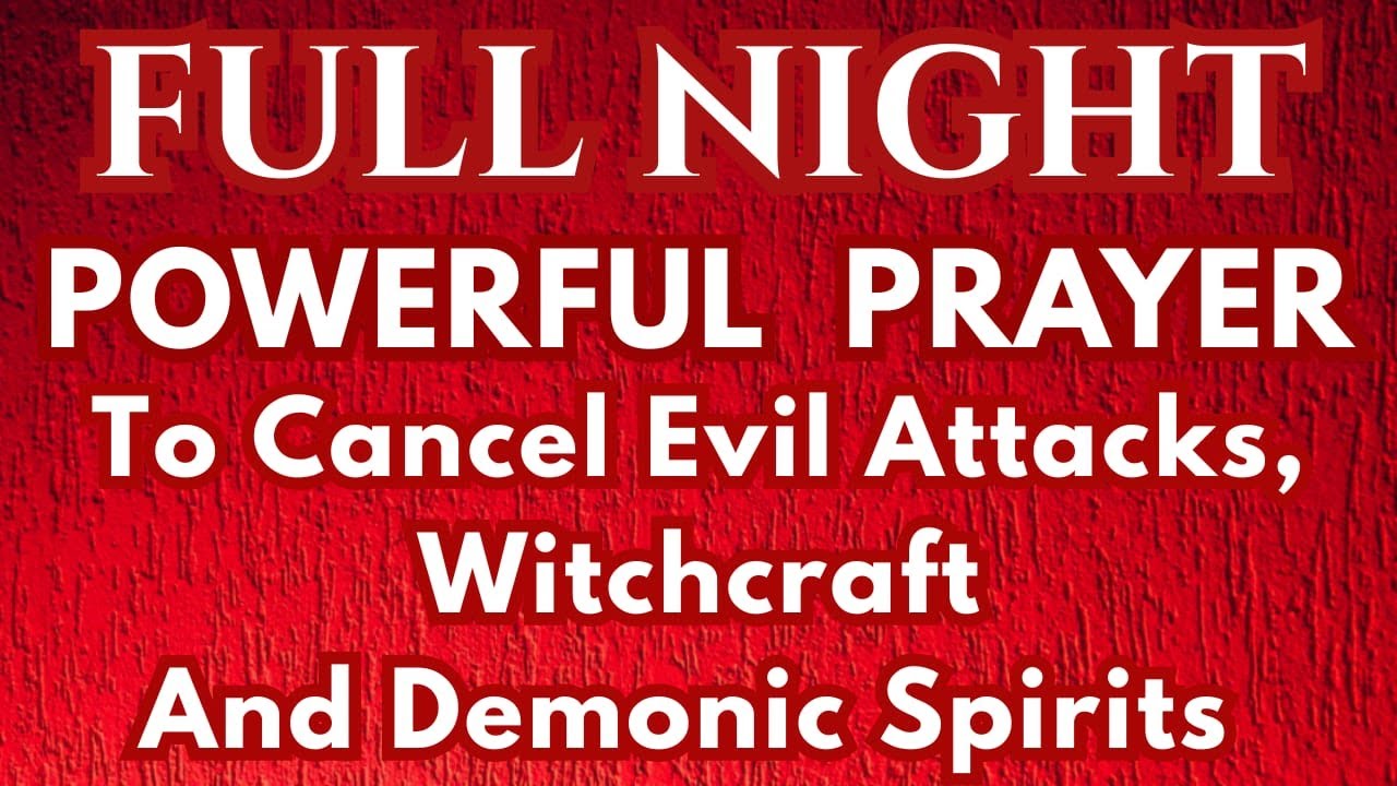 Full Night Powerful Prayer to Cancel Evil Attacks, Witchcraft & Demonic Spirits | Plead the Blood