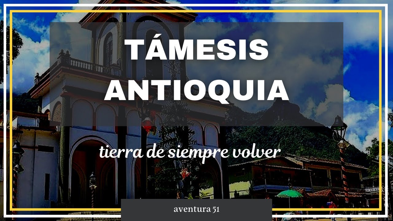 TAMESIS ANTIOQUIA 🔴🔴🔴