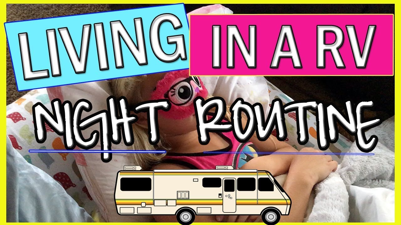 NIGHT ROUTINE - LIVING IN A RV!