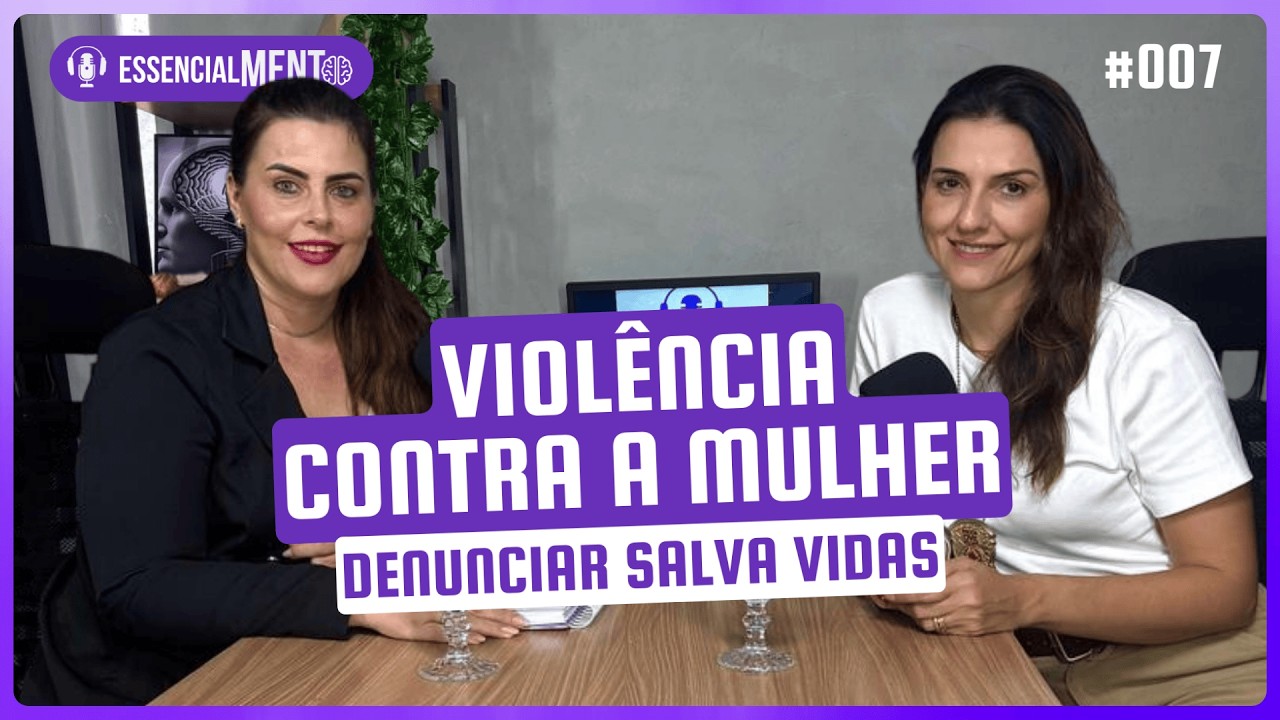 VIOLÊNCIA contra a MULHER: DENUNCIAR SALVA VIDAS | DELEGADA NATÁLIA MAGALHÃES | Essencialmente #007