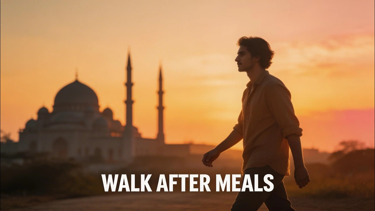 Why You Should Walk After Eating | Sunnah & Health Benefits