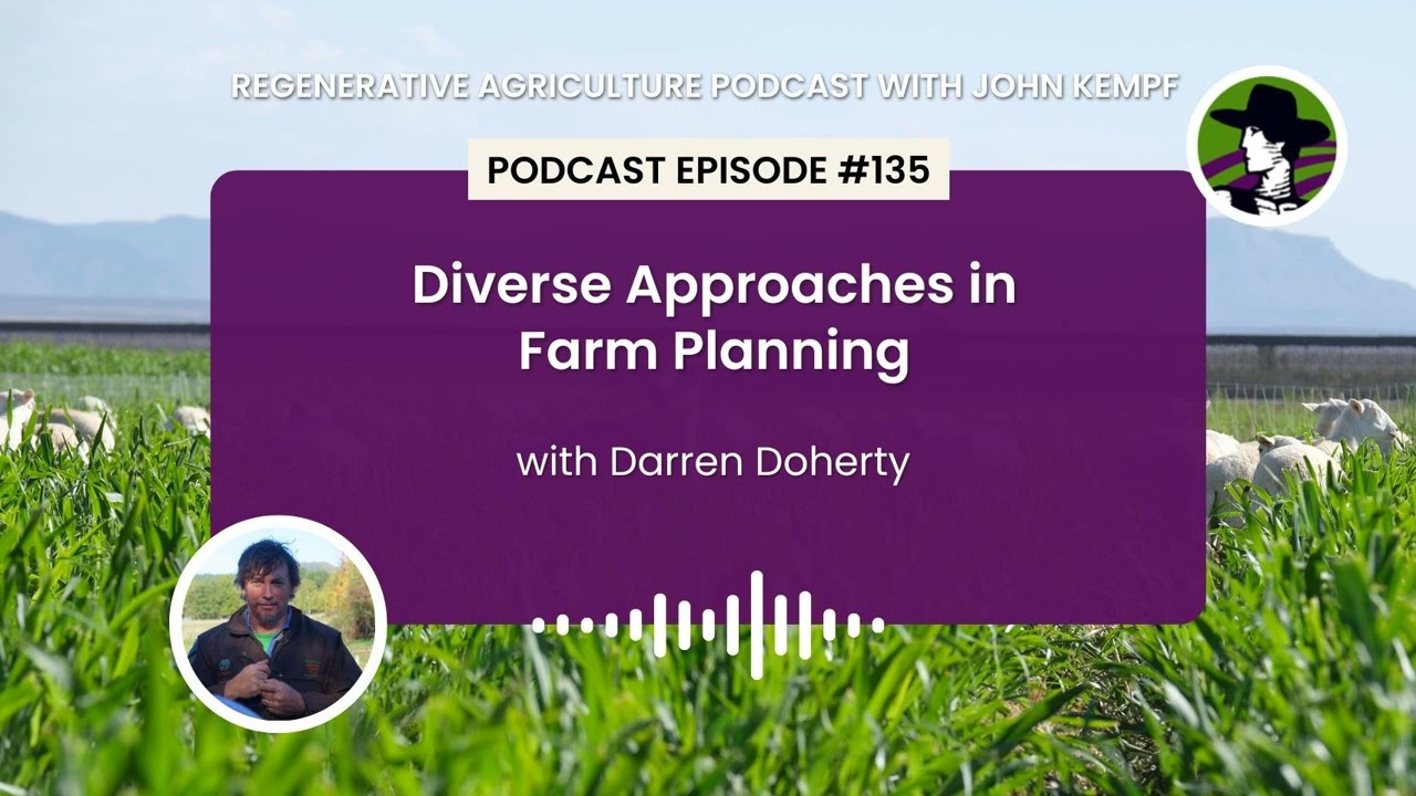 Episode 135: Diverse Approaches in Farm Planning with Darren Doherty