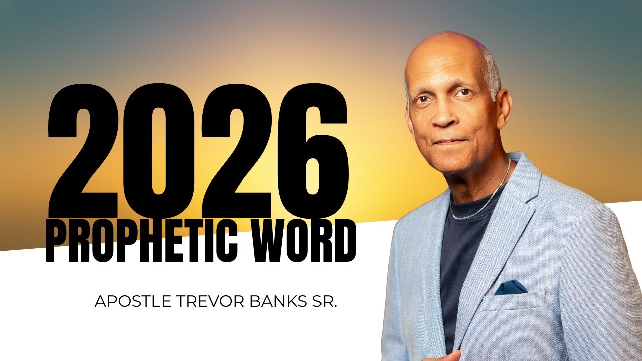 2026 Prophetic Word  - Apostle Trevor Banks Sr.