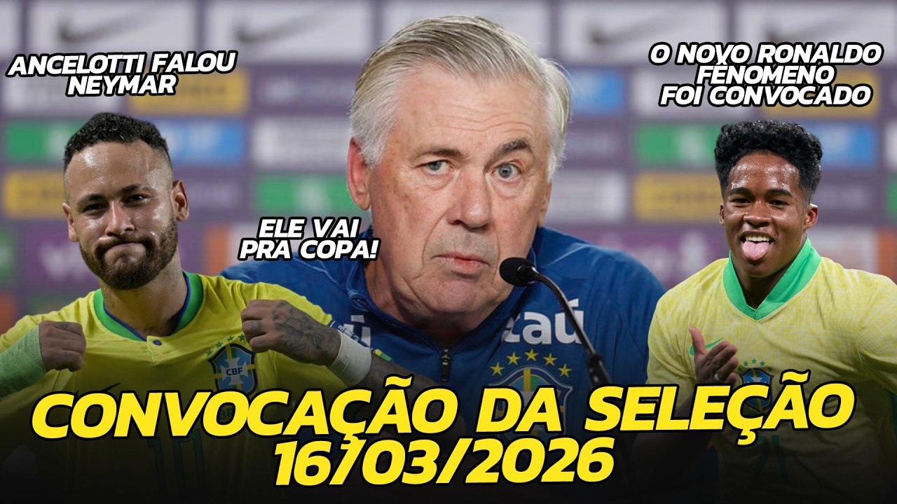 CONVOCAÇÃO DE ANCELOTTI PREPARAÇÃO PARA COPA 16/03/2026 ! NEYMAR VAI PRA COPA DO MUNDO!