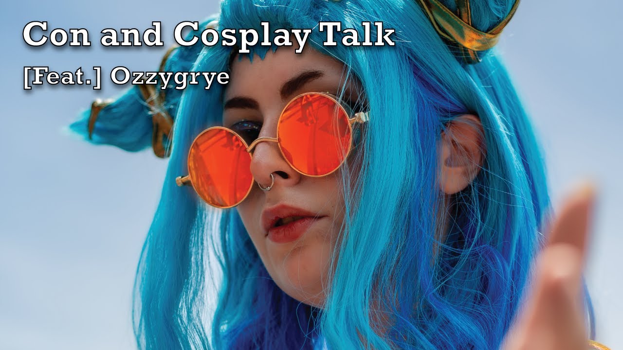 Con and Cosplay Talk Ep.2 [Feat. Ozzygrye] - Cosplaying with a Chronic Illness