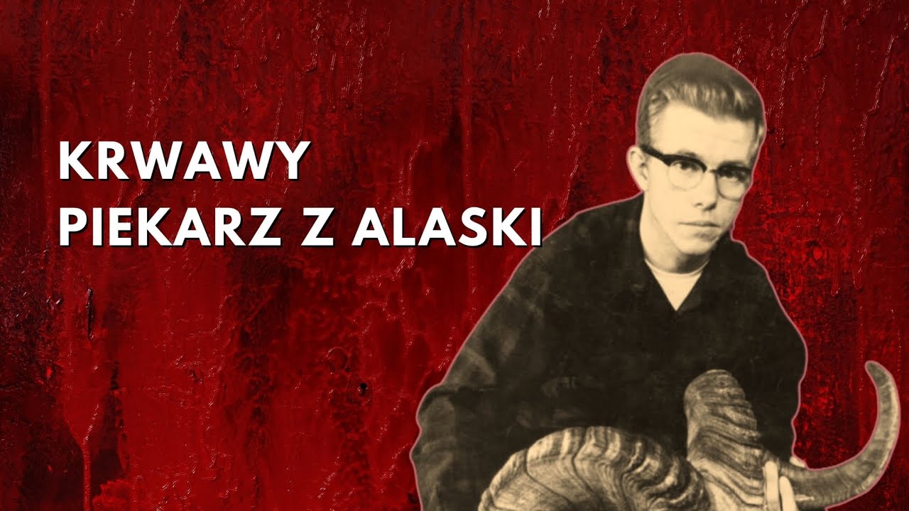 236. Krwawy Piekarz z Alaski