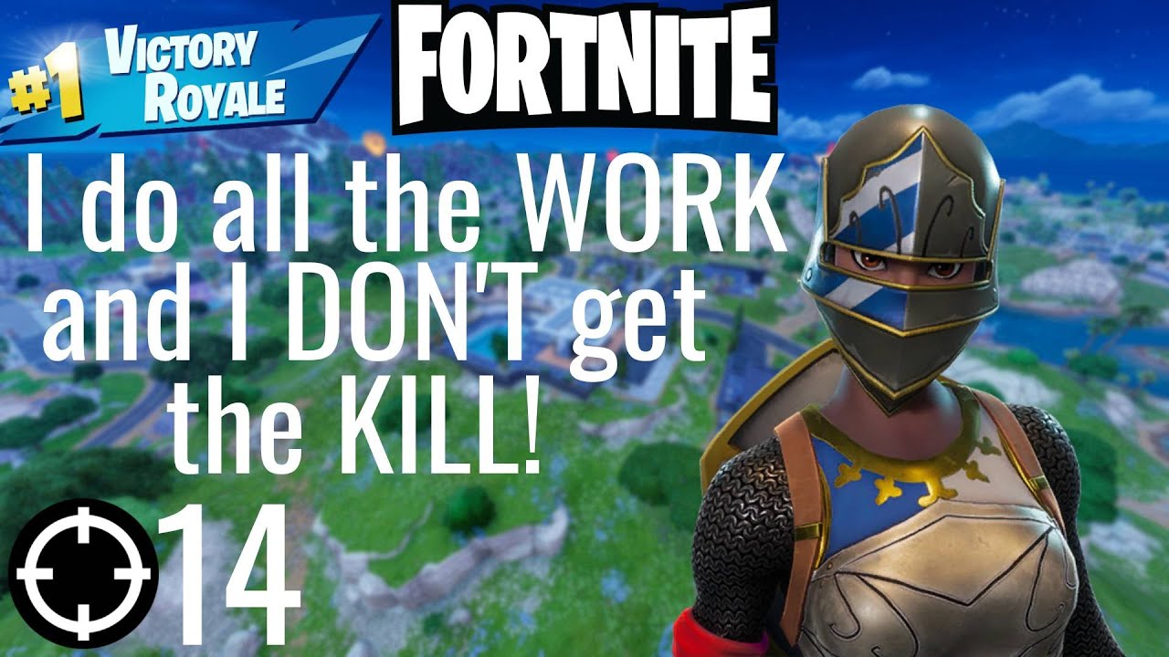 Playing Fortnite Solo I do all the WORK and I DON'T get the KILL!