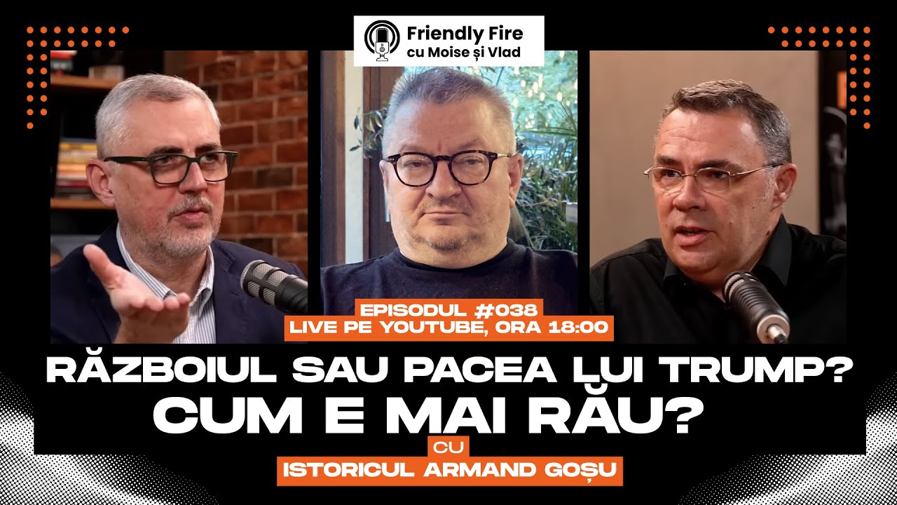 Friendly Fire #38 | Războiul sau Pacea lui Trump? Cum e mai rău?