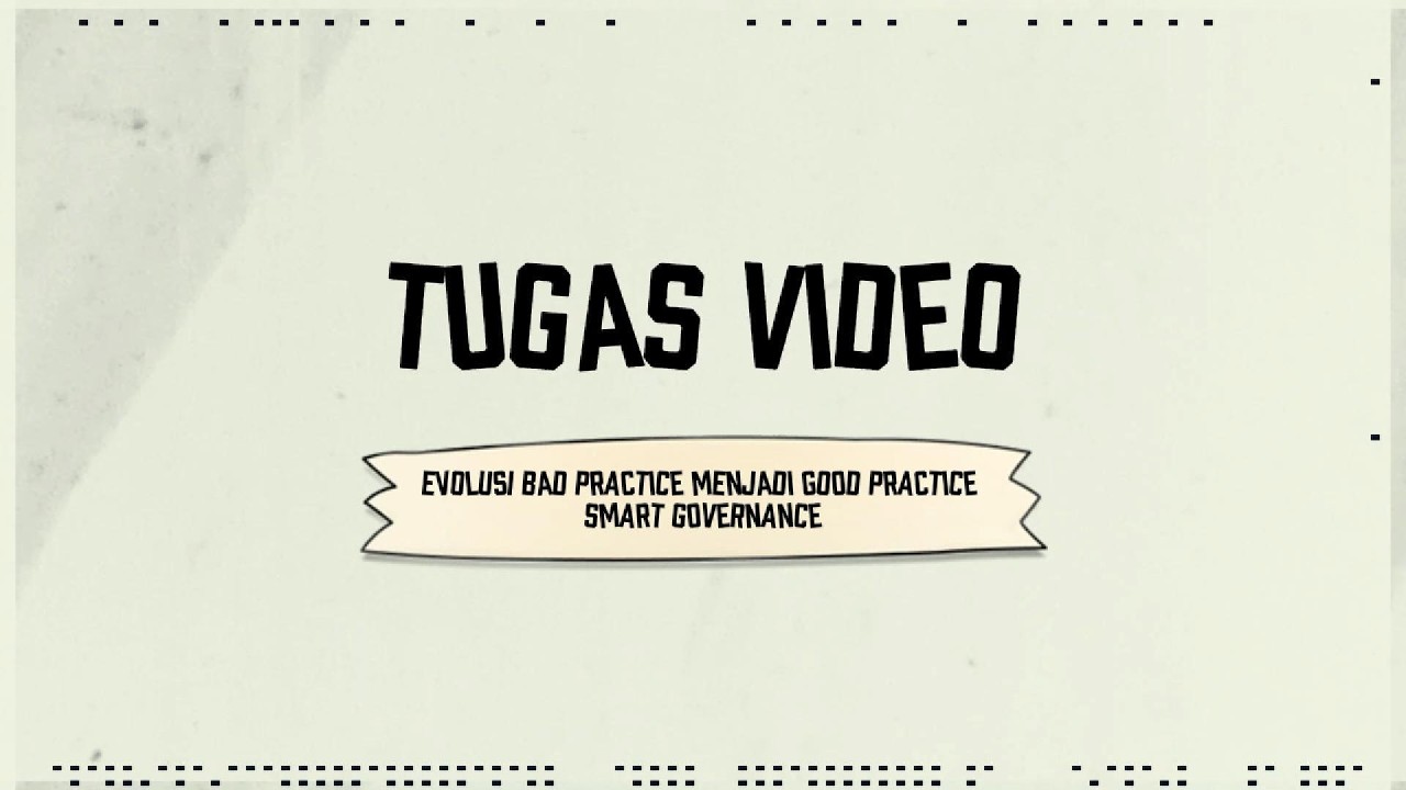 EVOLUSI BAD PRACTICE MENJADI GOOD PRACTICE SMART GOVERNANCE - KELOMPOK 3 ANGKATAN 4 BBPK MAKASSAR
