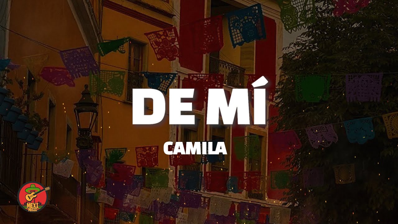 Camila - De M&iacute; (Letra)
