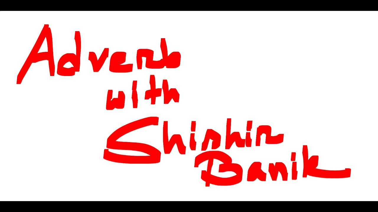 Using Adverb with Shishir Banik (IELTS 8.5)