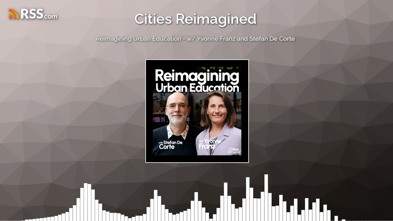 Reimagining Urban Education - w/ Yvonne Franz and Stefan De Corte