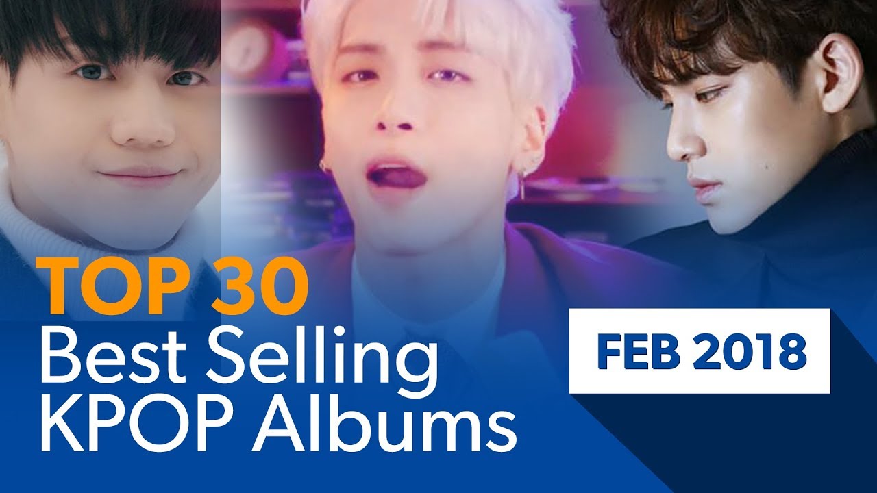 [TOP 30] Best selling K-POP albums｜February 2018 (Based on Hanteo Chart)