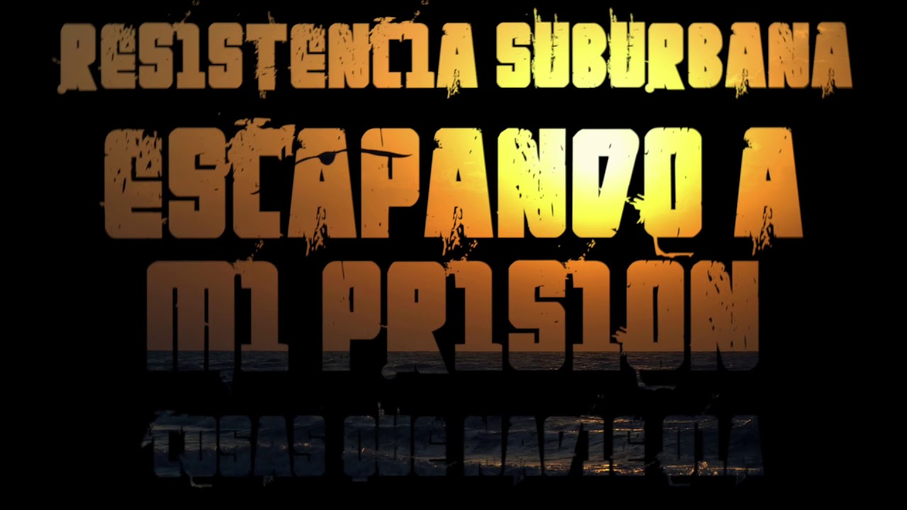 Escapando a mi Prisi&oacute;n - Resistencia Suburbana (Cosas que nadie o&iacute;a)