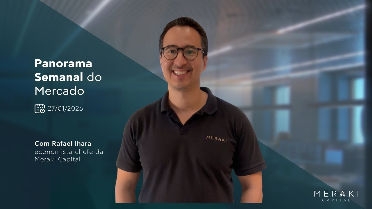 Meraki Capital - Panorama Semanal do Mercado (27/01/2026)
