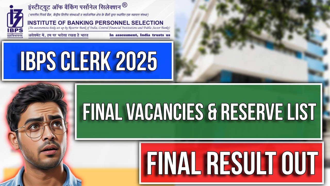 🚨 IBPS Clerk 2025 Final Result OUT! Final Vacancies & Reserve List Shock 😱