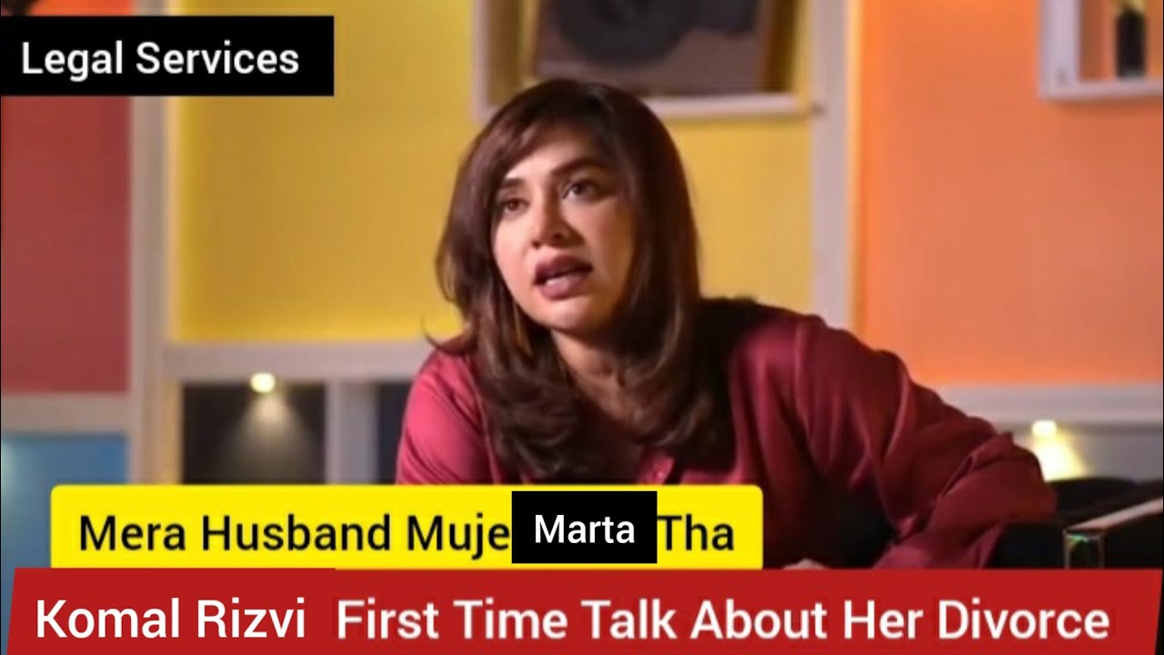Komal Rizvi First Time Talk About Her Divorce | Mera Husband Muje Marta Tha
