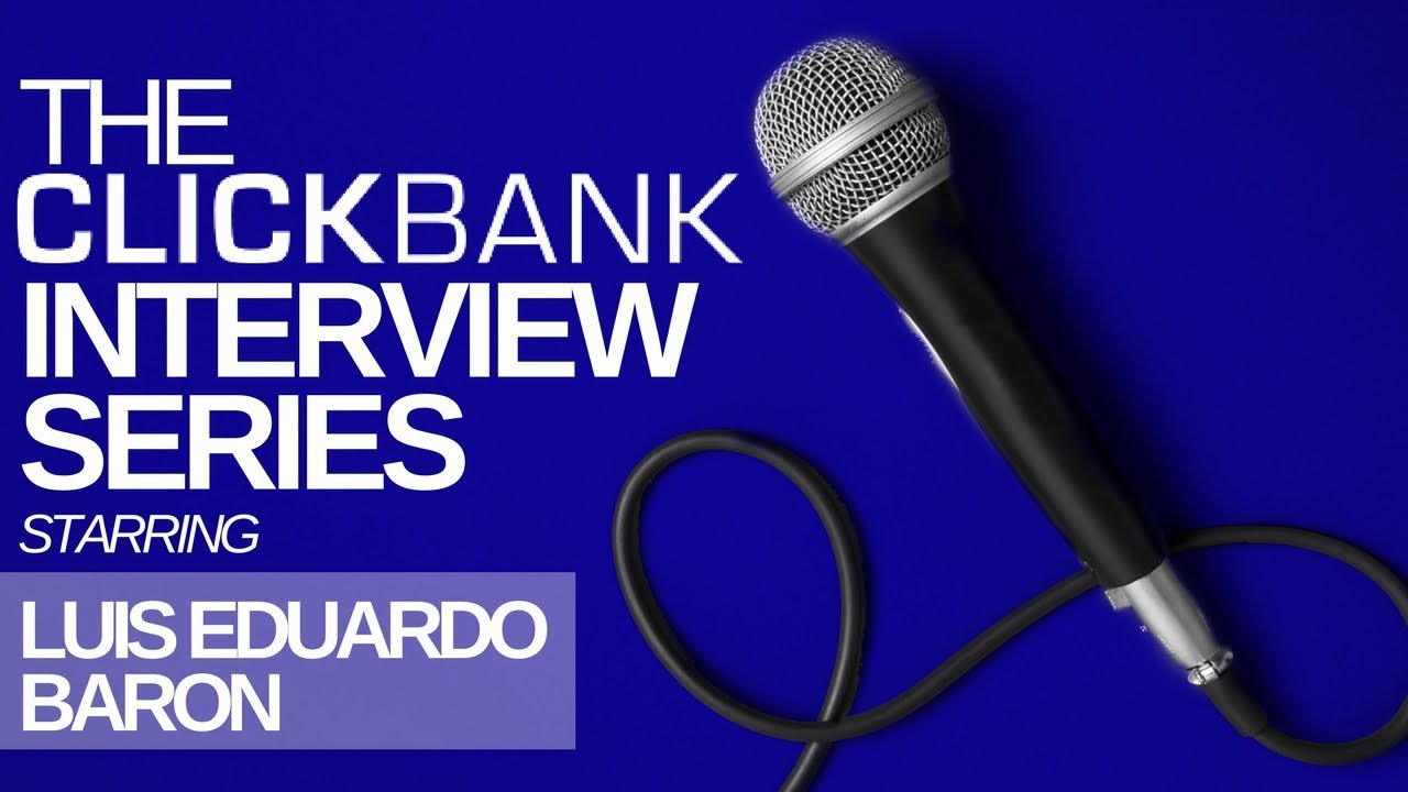 The ClickBank Interview Series Starring Luis Eduardo Baron