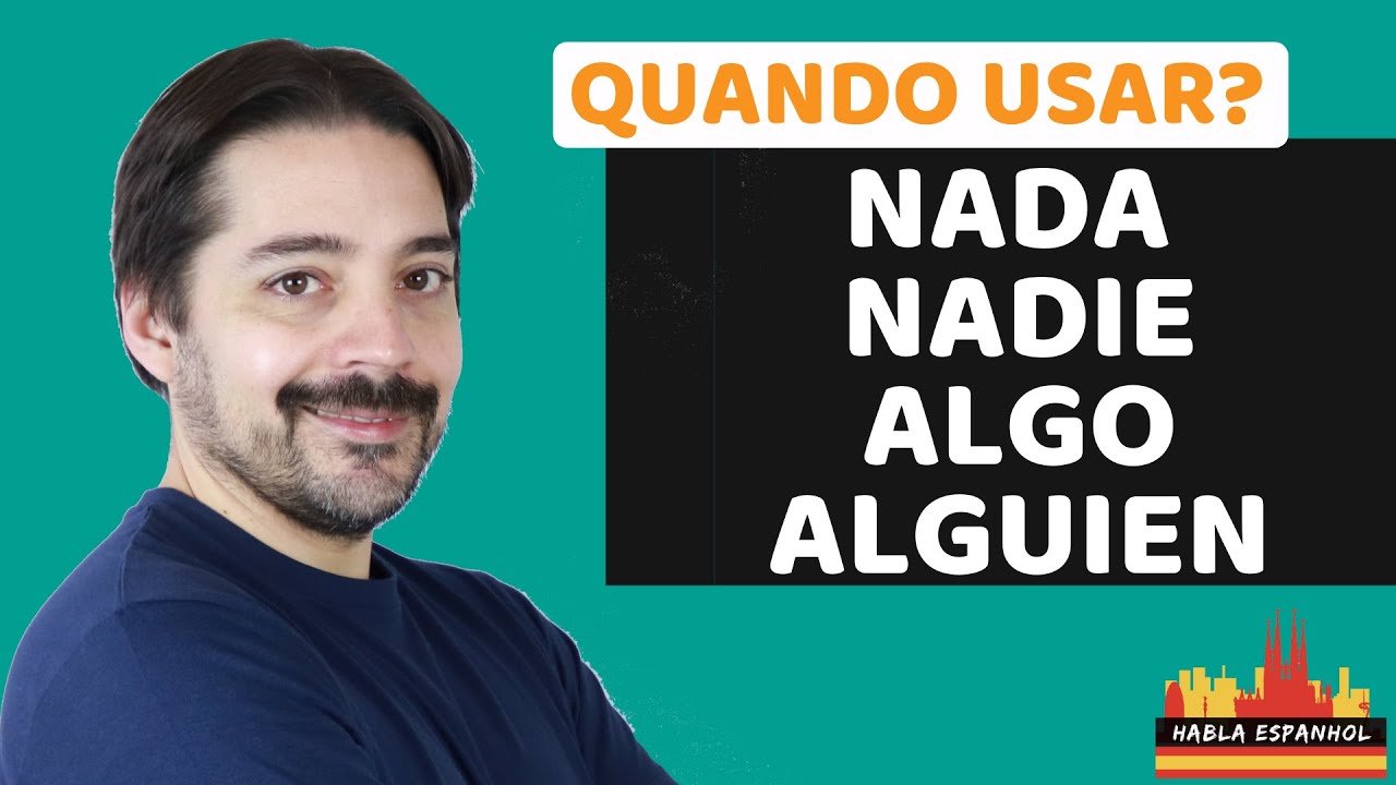 Quando usar Nada, Nadie, Algo, Alguien? | HablaEspanhol