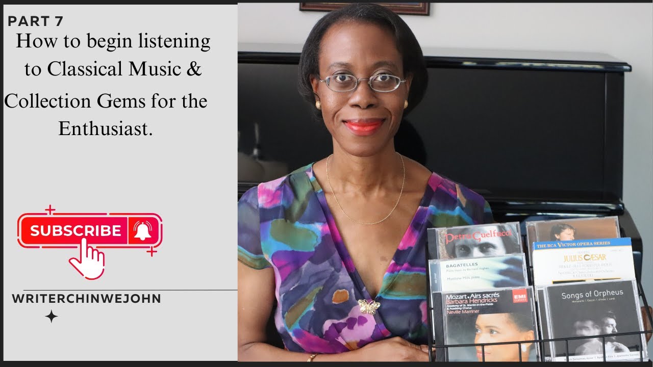 How to Begin listening to Classical Music  & Classical Music Gems for the Enthusiast. PART 7