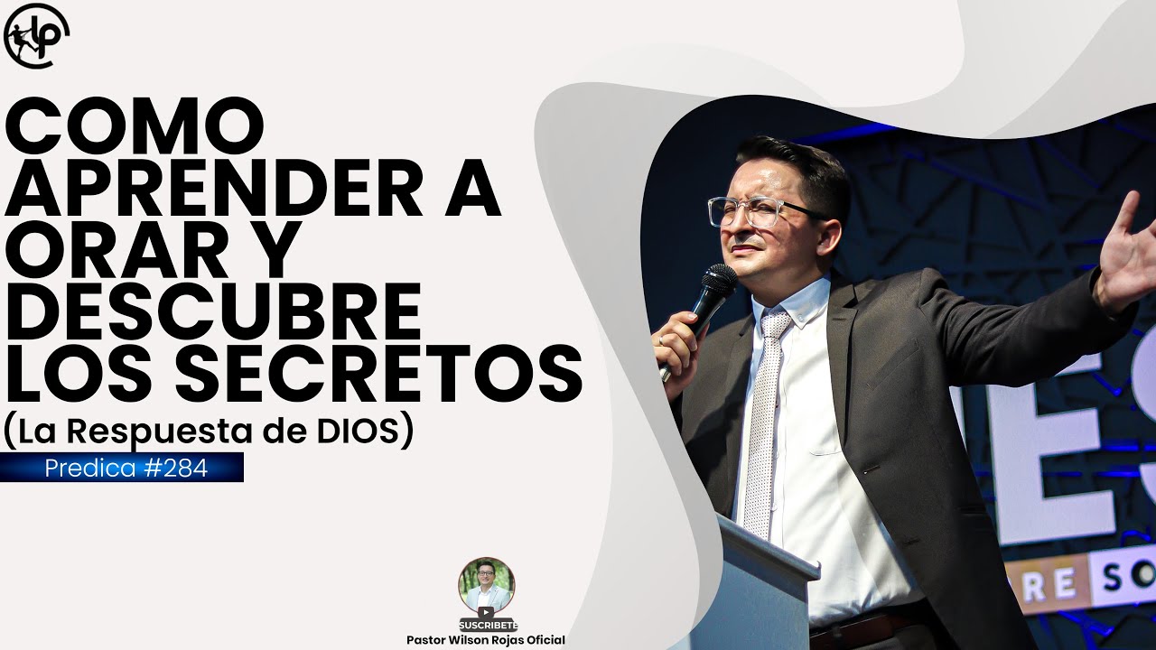Como APRENDER a ORAR, y DESCUBRE los SECRETOS/ Respuesta de DIOS/ Pastor Wilson Rojas #283