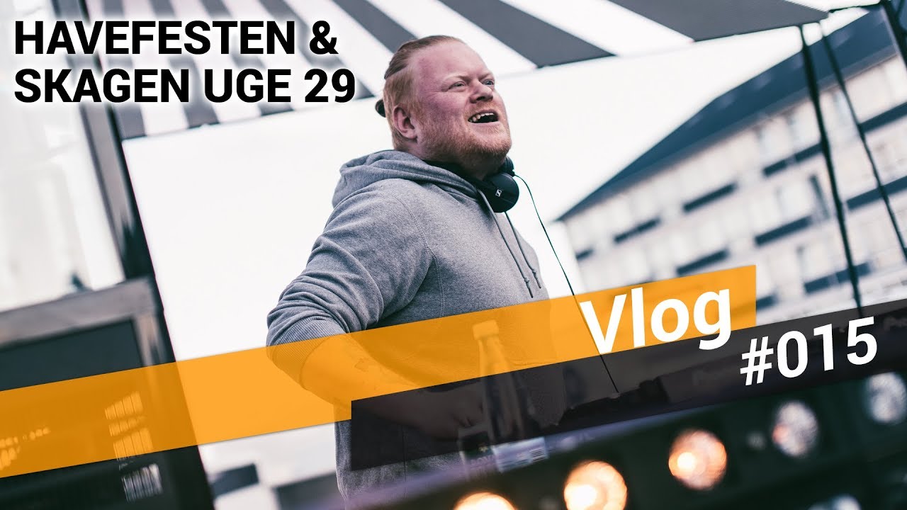 DJ Vlog #015 – Skagen Hellerup Ugen - Havefesten Esbjerg!
