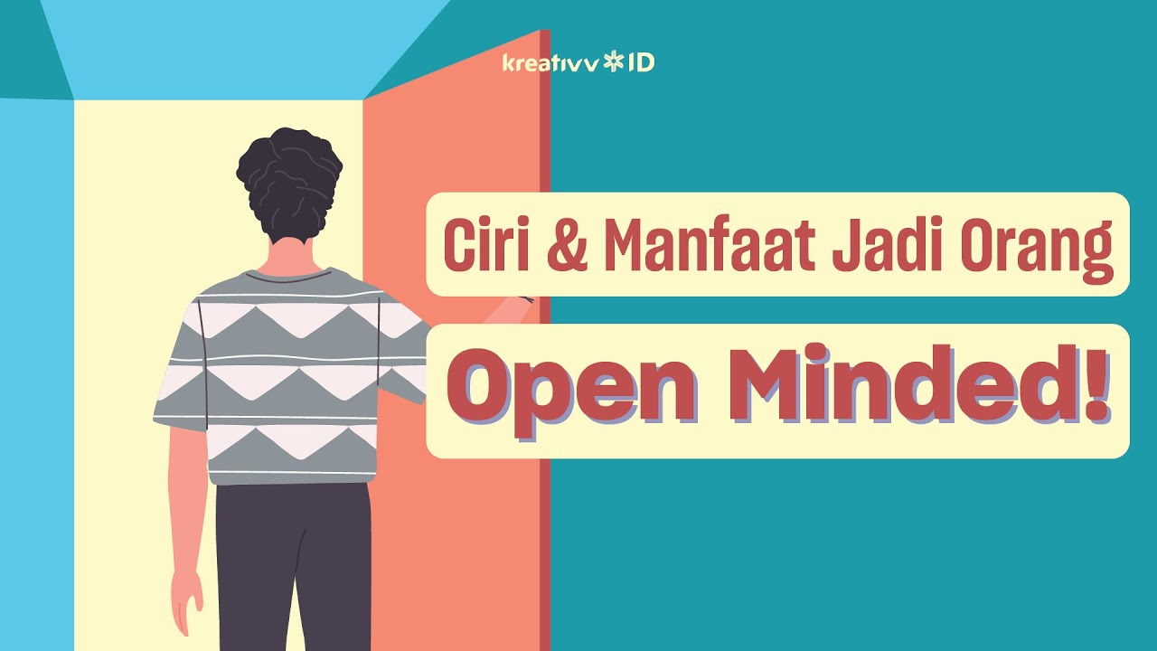 Ciri-ciri Orang OPEN MINDED | Kamu udah gini belom?