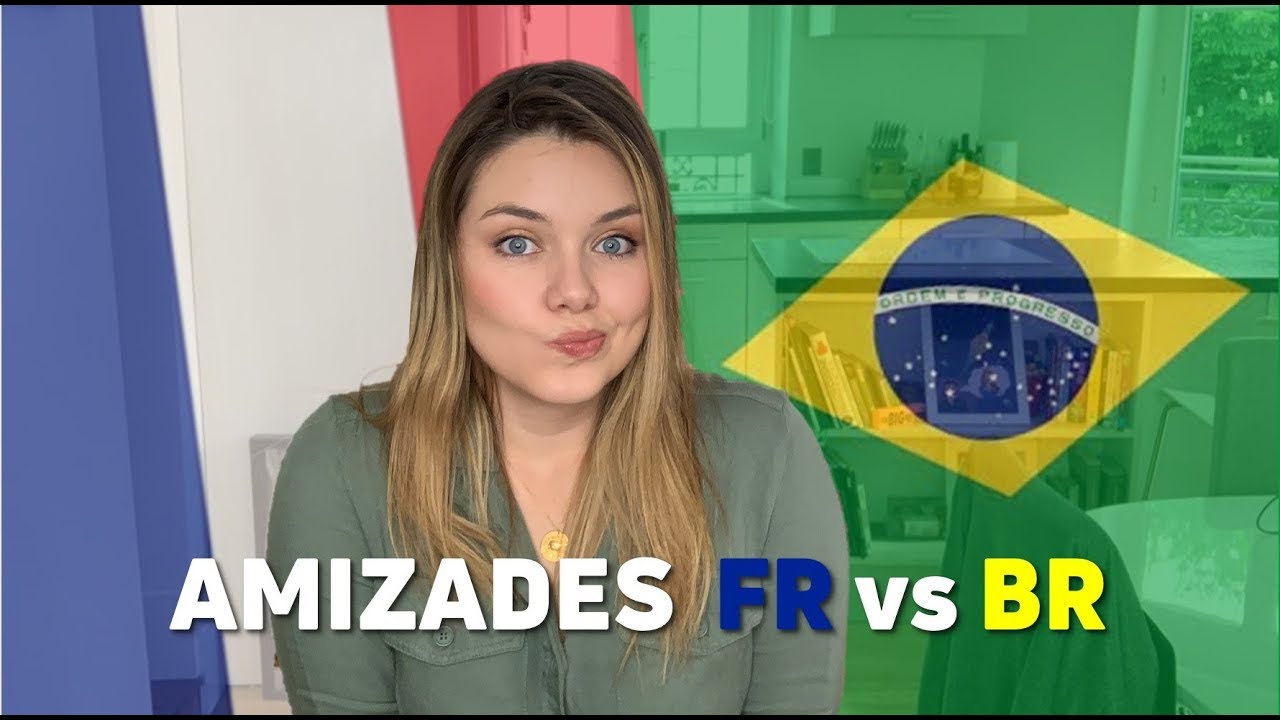 DIFERENÇAS CULTURAIS ENTRE O BRASIL E A FRANÇA: AMIZADES