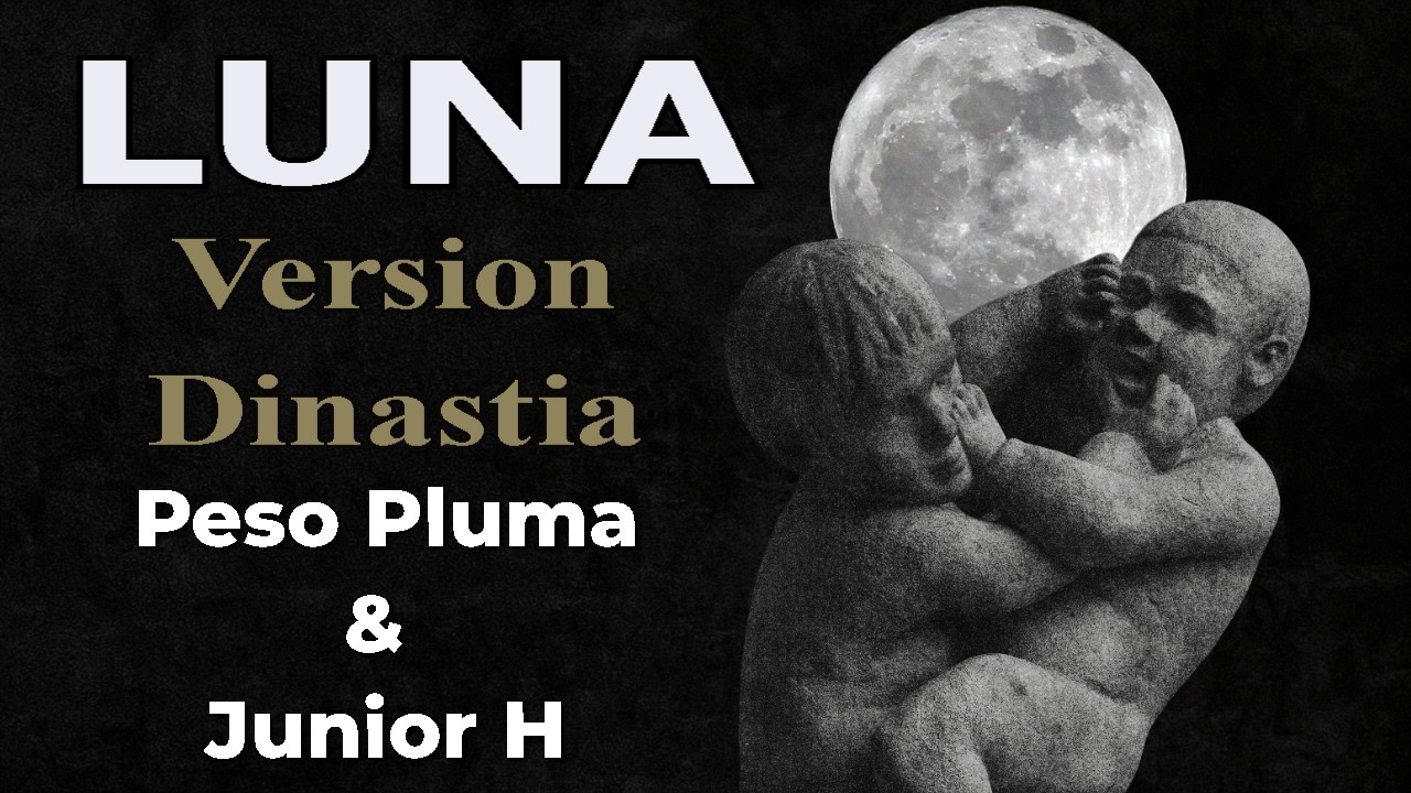 Luna (Estilo Dinastia) - Peso Pluma & Junior H