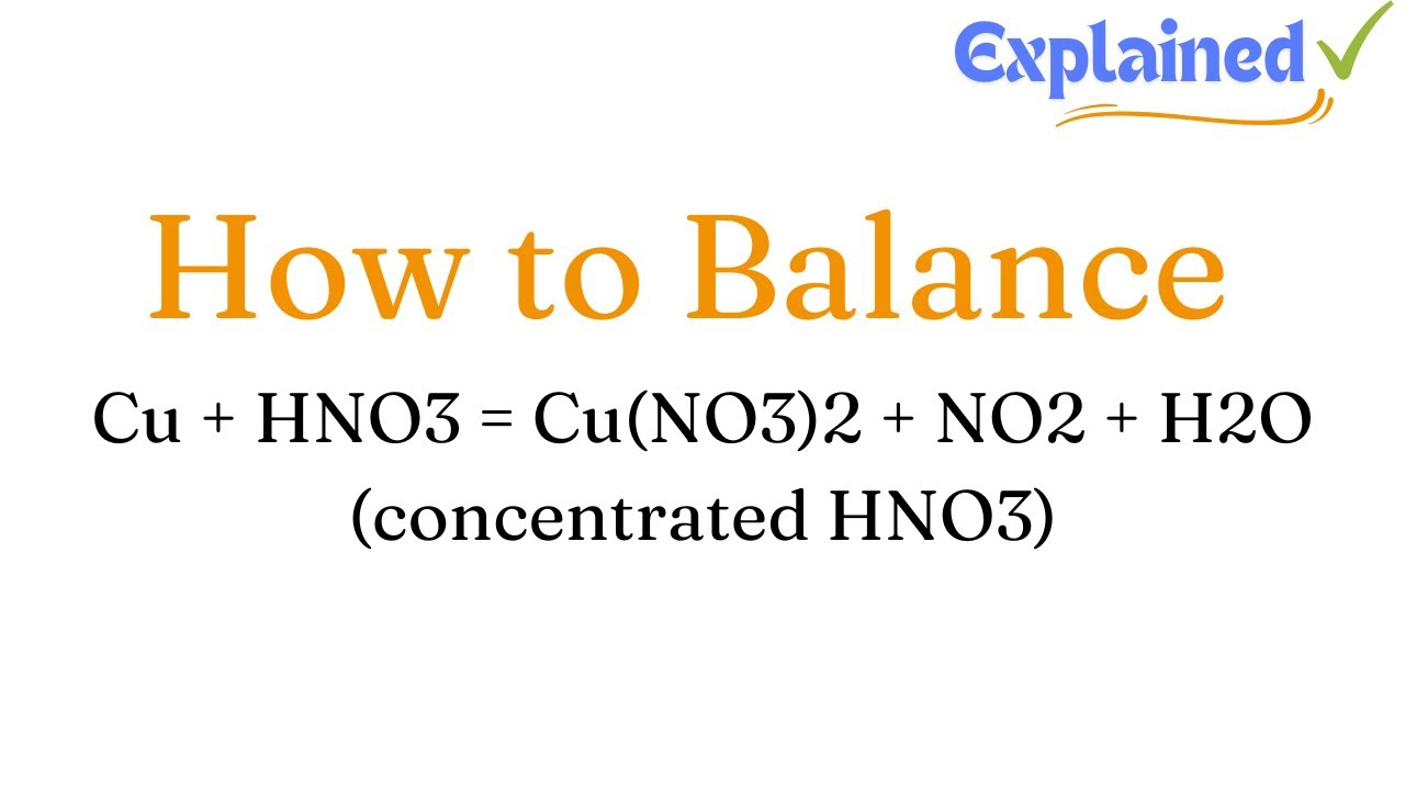 How to Balance Cu + HNO3 = Cu(NO3)2 + NO2 + H2O (concentrated HNO3)