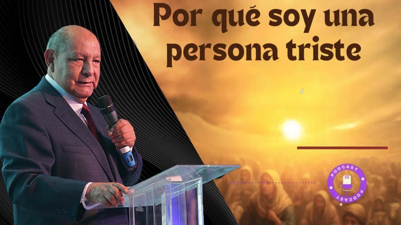 Por qué soy una persona triste - Pastor Alejandro Bullón