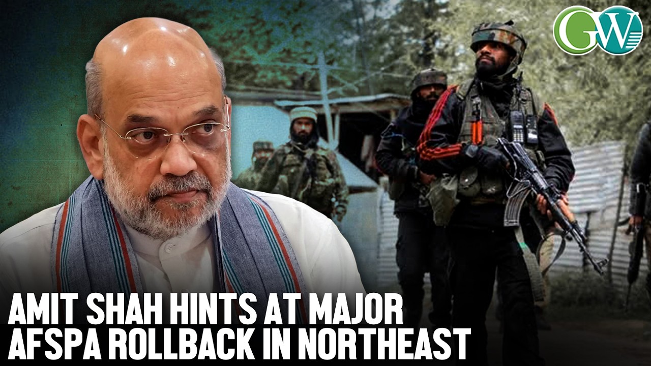 AMIT SHAH ANNOUNCES AFSPA TO BE WITHDRAWN FROM MOST OF NE STATES BY 2027 BARRING 1/2 STATES