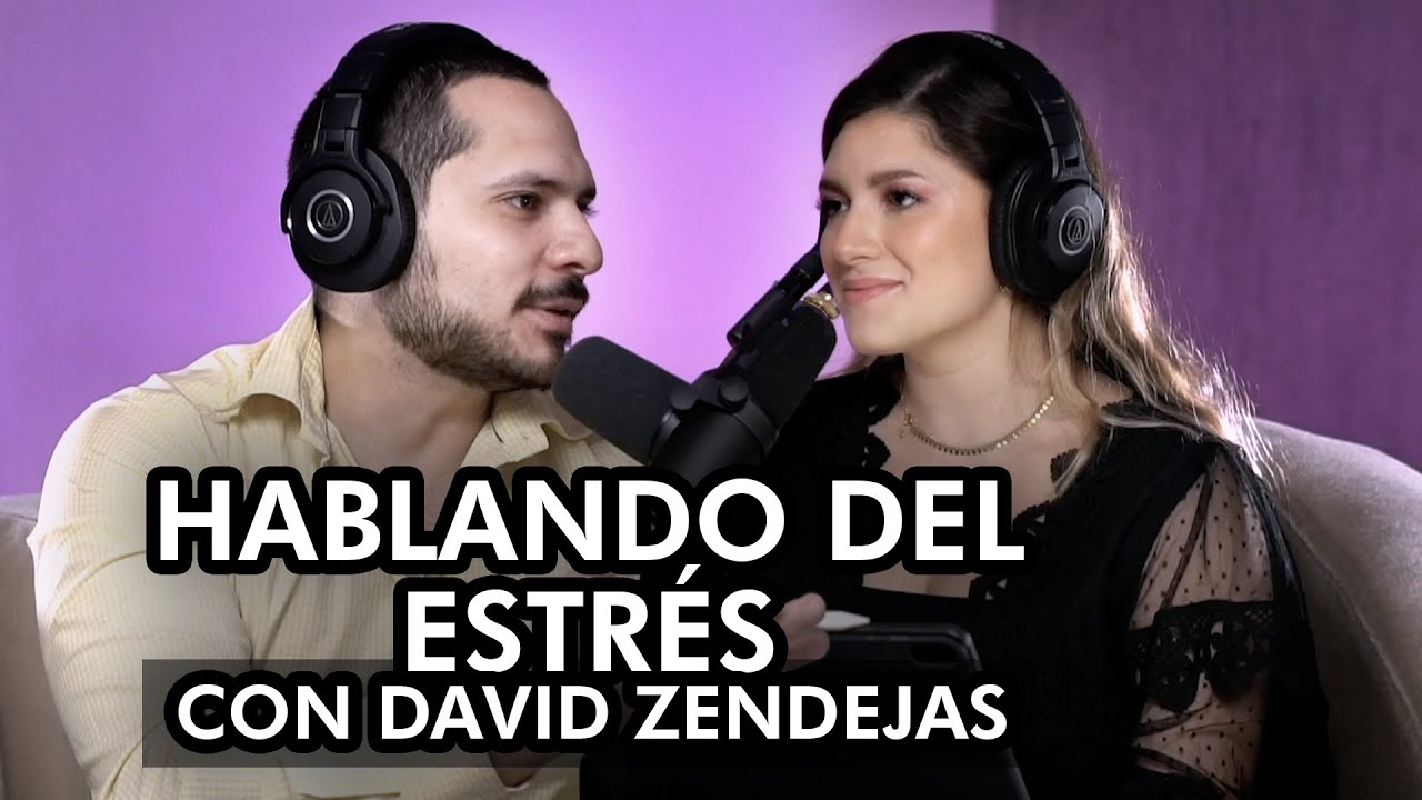 EP17: Hablando del estrés con el psicólogo David Zendejas - Alma y Psicología Podcast