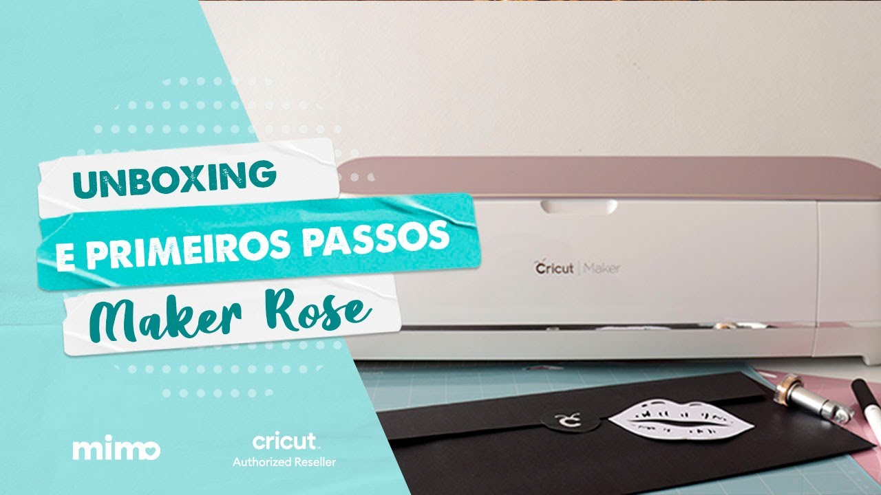 Cricut Maker Rose - Unboxing e Primeiros Passos com Essa Plotter de Corte