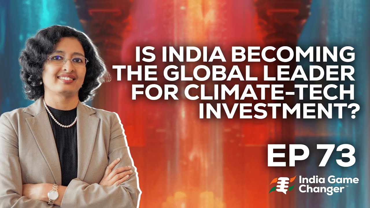 EP 73 - Is India Becoming the Global Leader for Climate-Tech Investment? -    Vasudha Madhavan