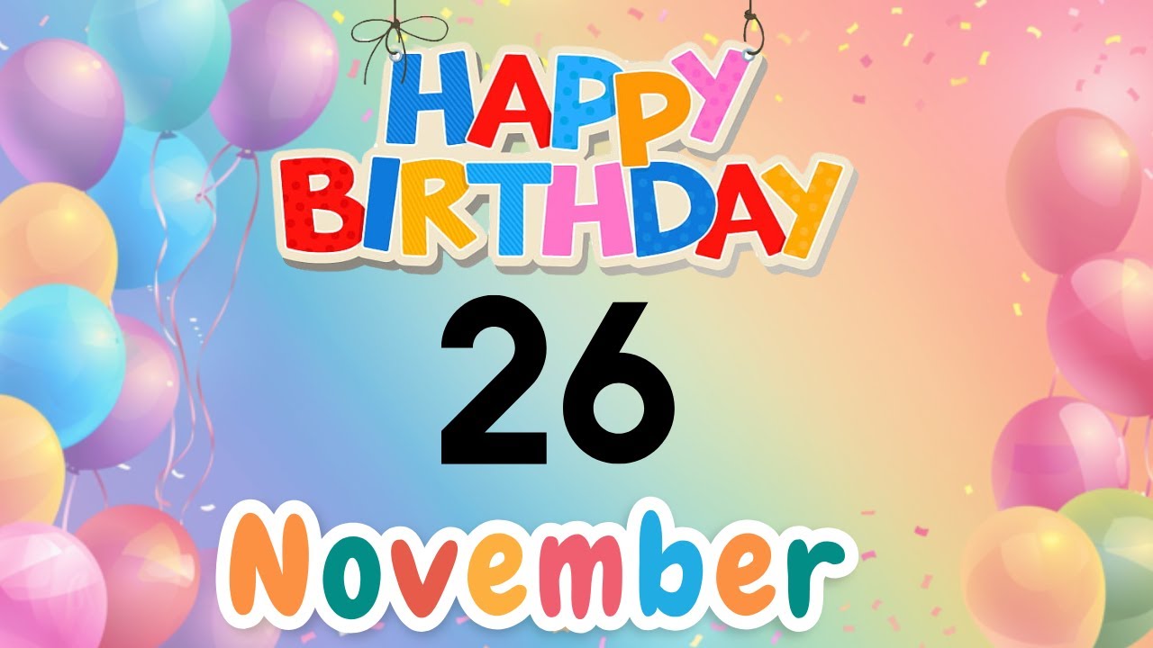 Happy Birthday, 26 November, Today, Birthday Wishes, for you