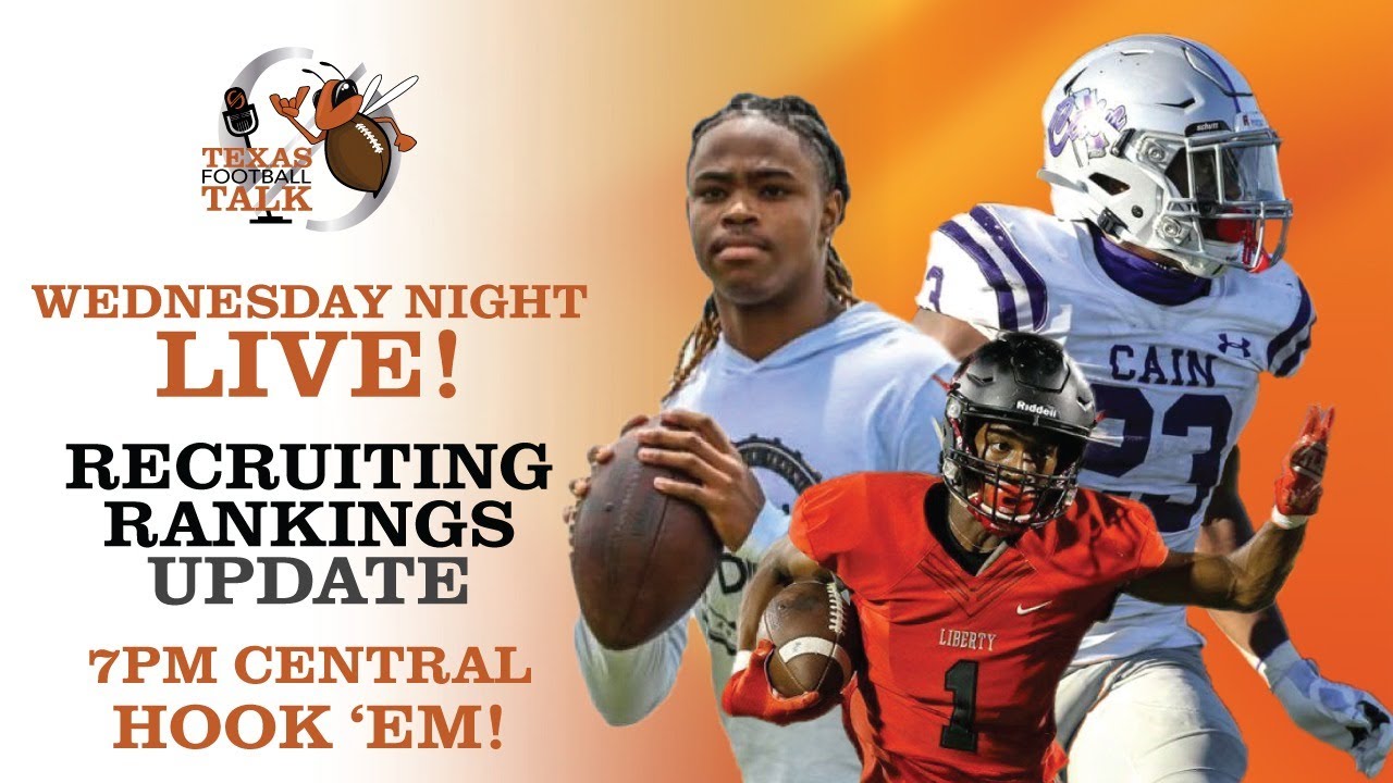 Texas Football Talk&mdash;Wednesday Night LIVE&mdash;Recruiting Rankings Update and more projected Commits!!
