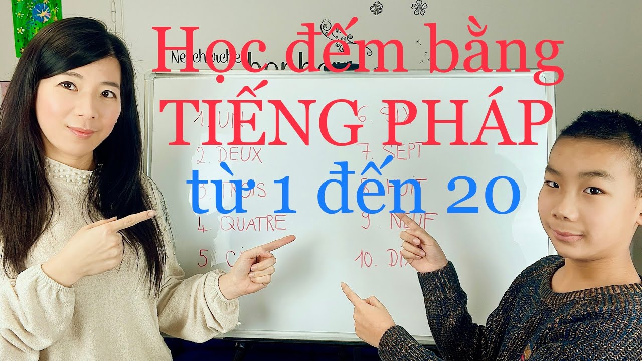 Dạy đếm bằng tiếng PHÁP - từ 1 đến 20