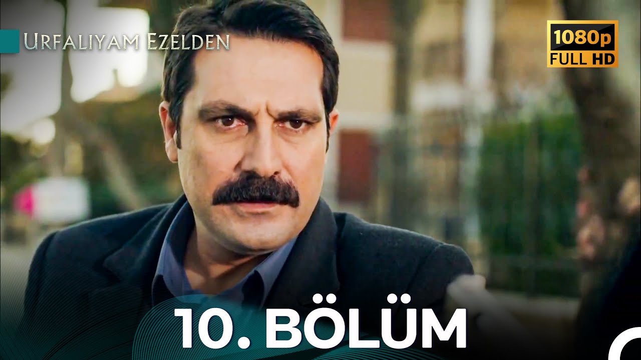 Urfalıyam Ezelden 10. Bölüm - İyileştirilmiş Görüntü (FULL HD)