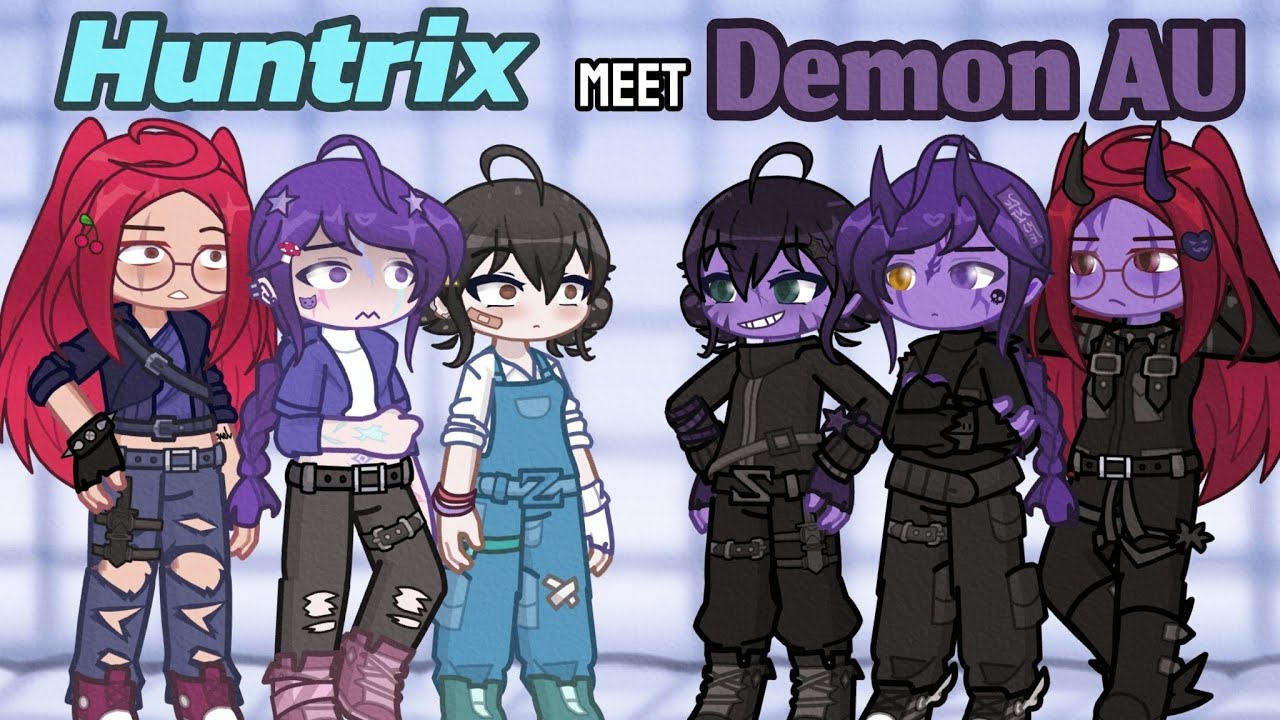 Huntrix meet their demon AU || kpdh || gacha || angst || AU || TheSRchannel || leave questions ||