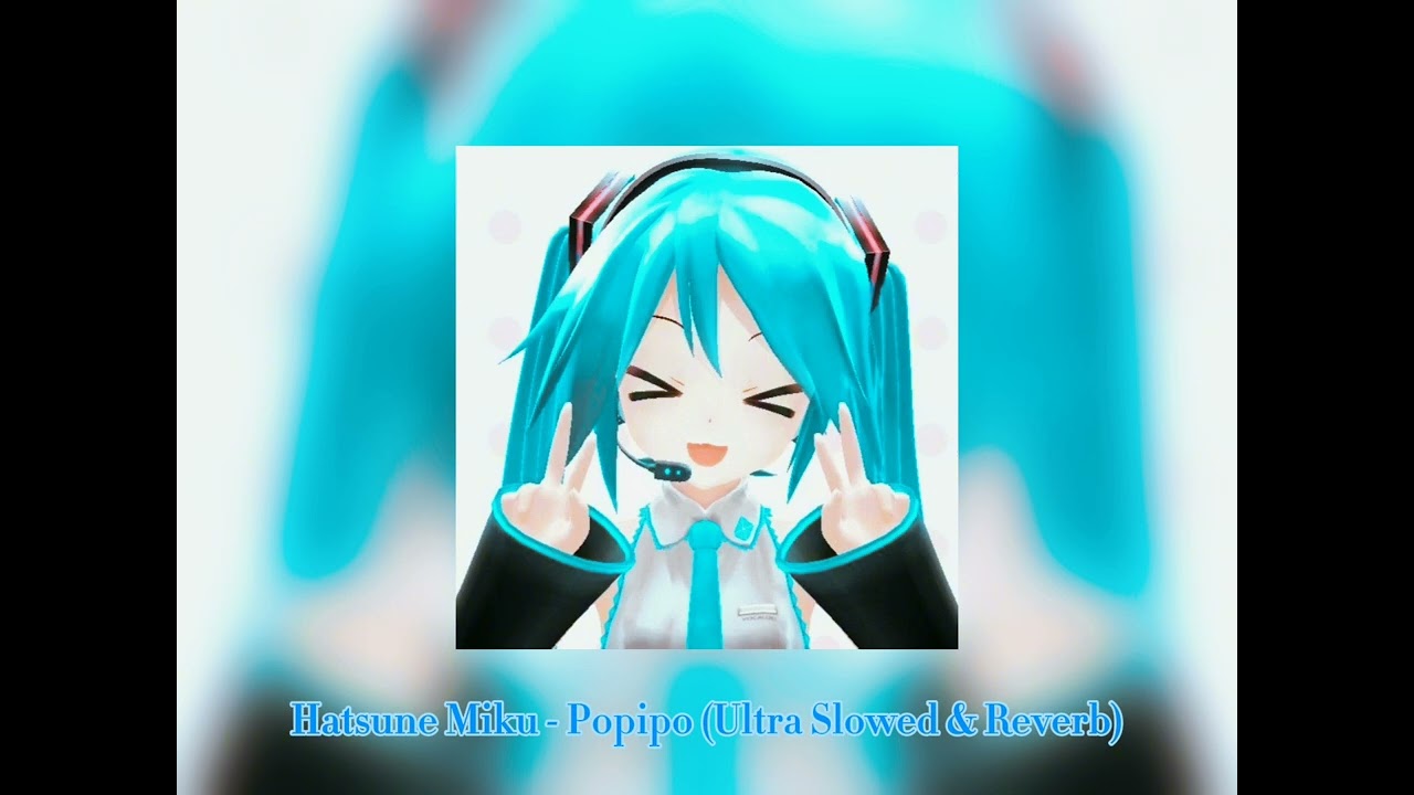 Hatsune Miku - Popipo (Ultra Slowed & Reverb)