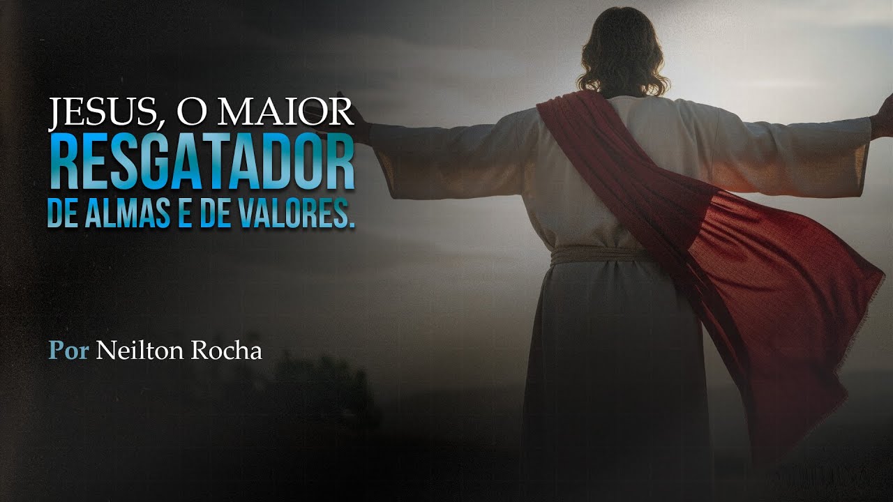 JESUS, O MAIOR RESGATADOR DE ALMAS E DE VALORES - Sexta-feira- 06-02-26 - Pr. Neilton Rocha - 09h
