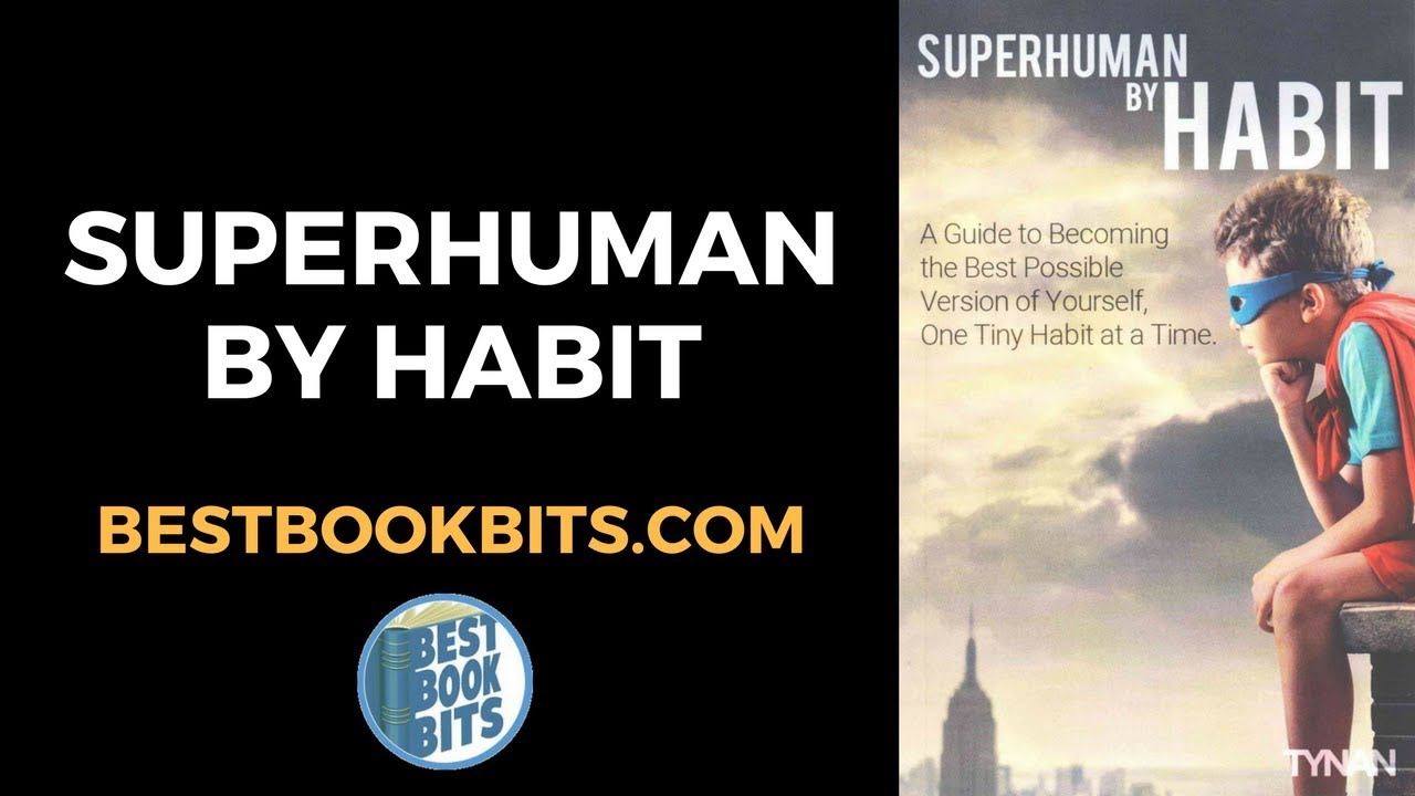 Superhuman by Habit | Tynan | Book Summary