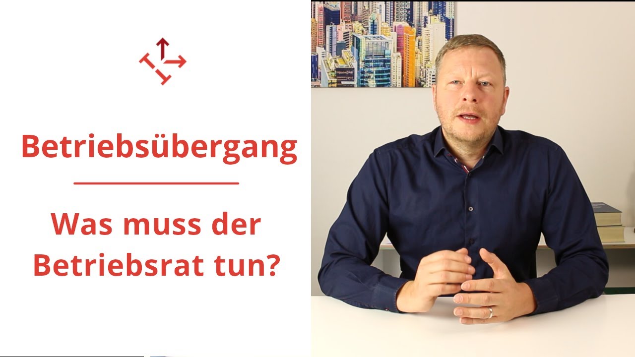 BETRIEBSÜBERGANG // Muss der BETRIEBSRAT handeln? Was kann der Betriebsrat tun?