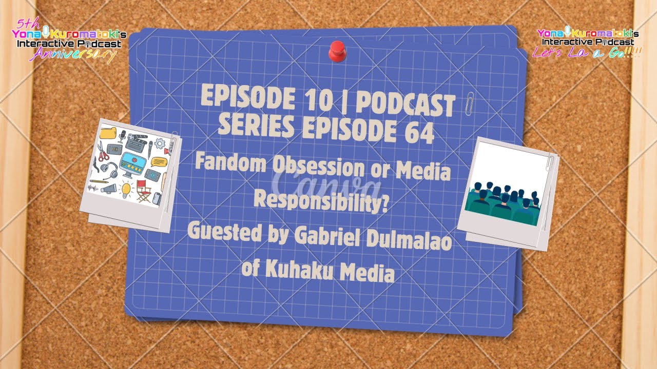 Yona Kuromatoki's Interactive Podcast | LLAG Ep 10/Pod Series Ep 64: Fan Obsession or Media Response