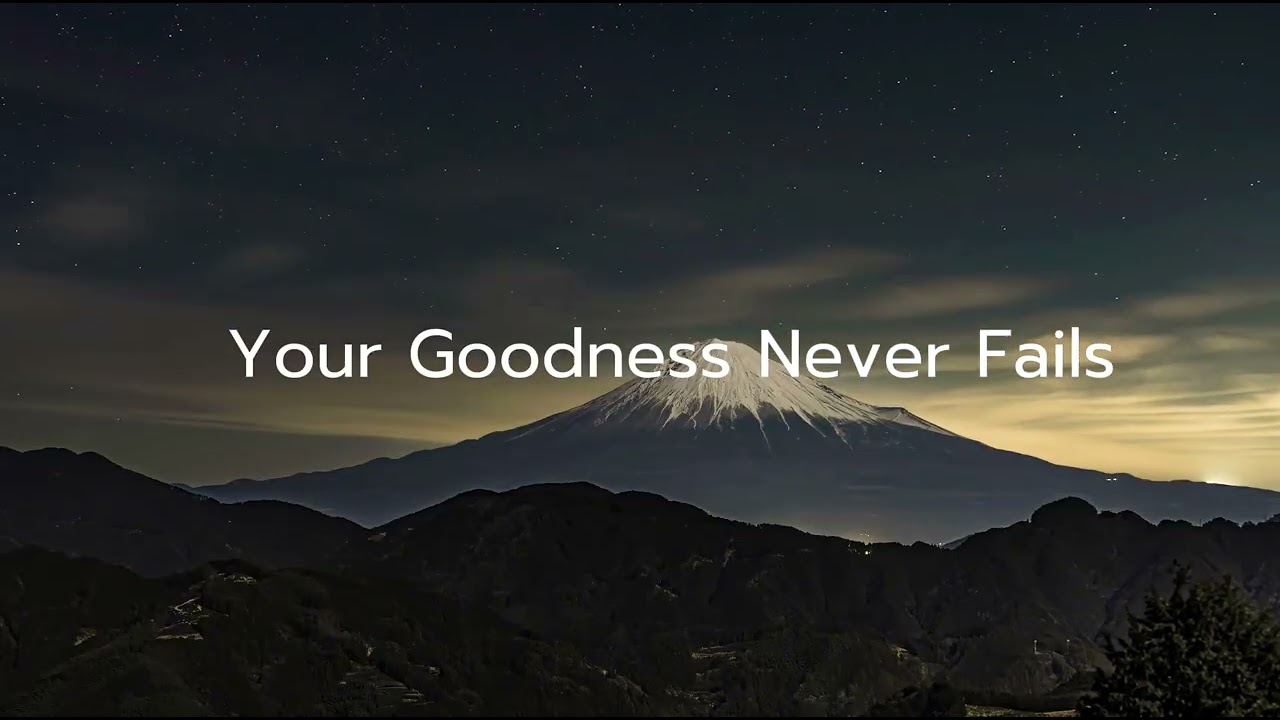 Your Goodness Never Fails