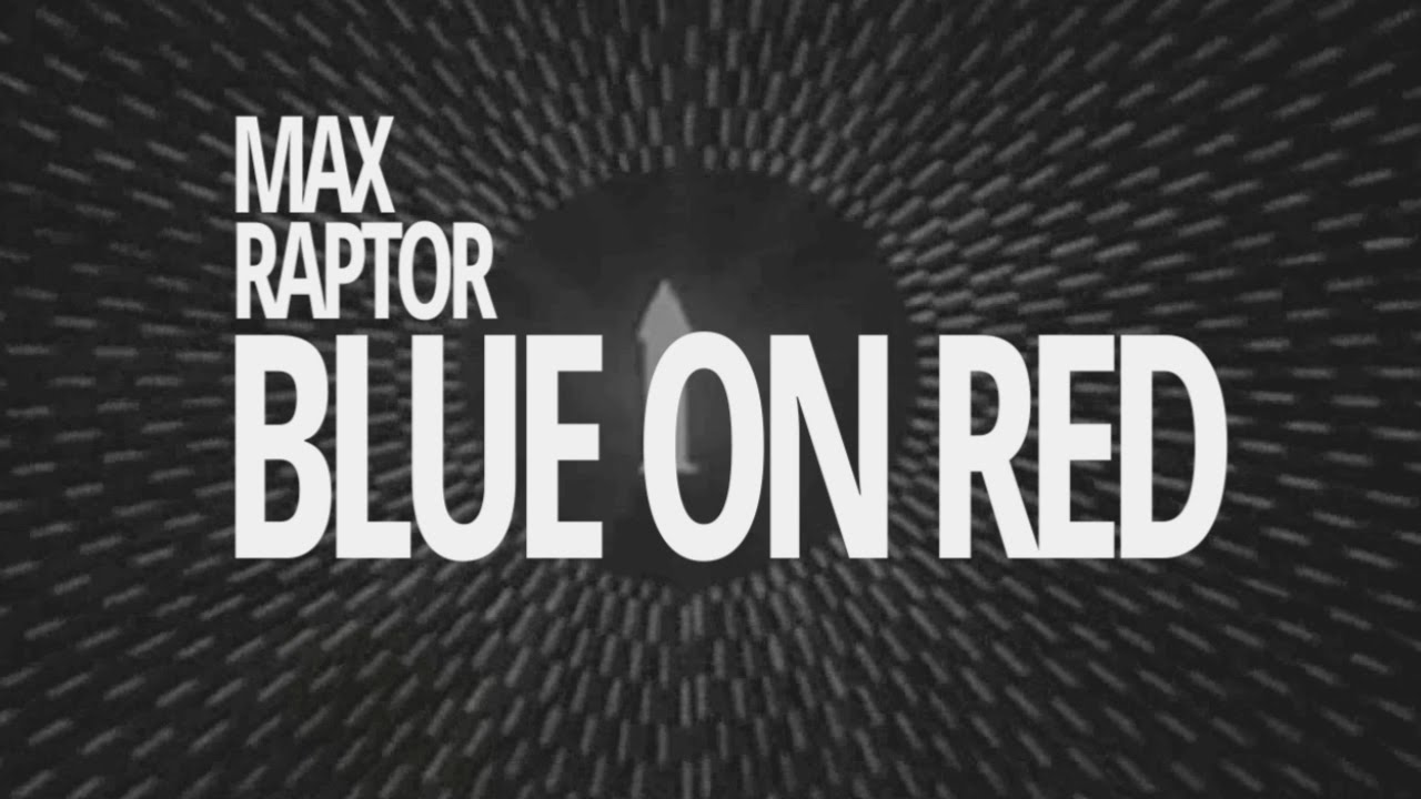 Max Raptor - Blue On Red (Official Lyric Video)