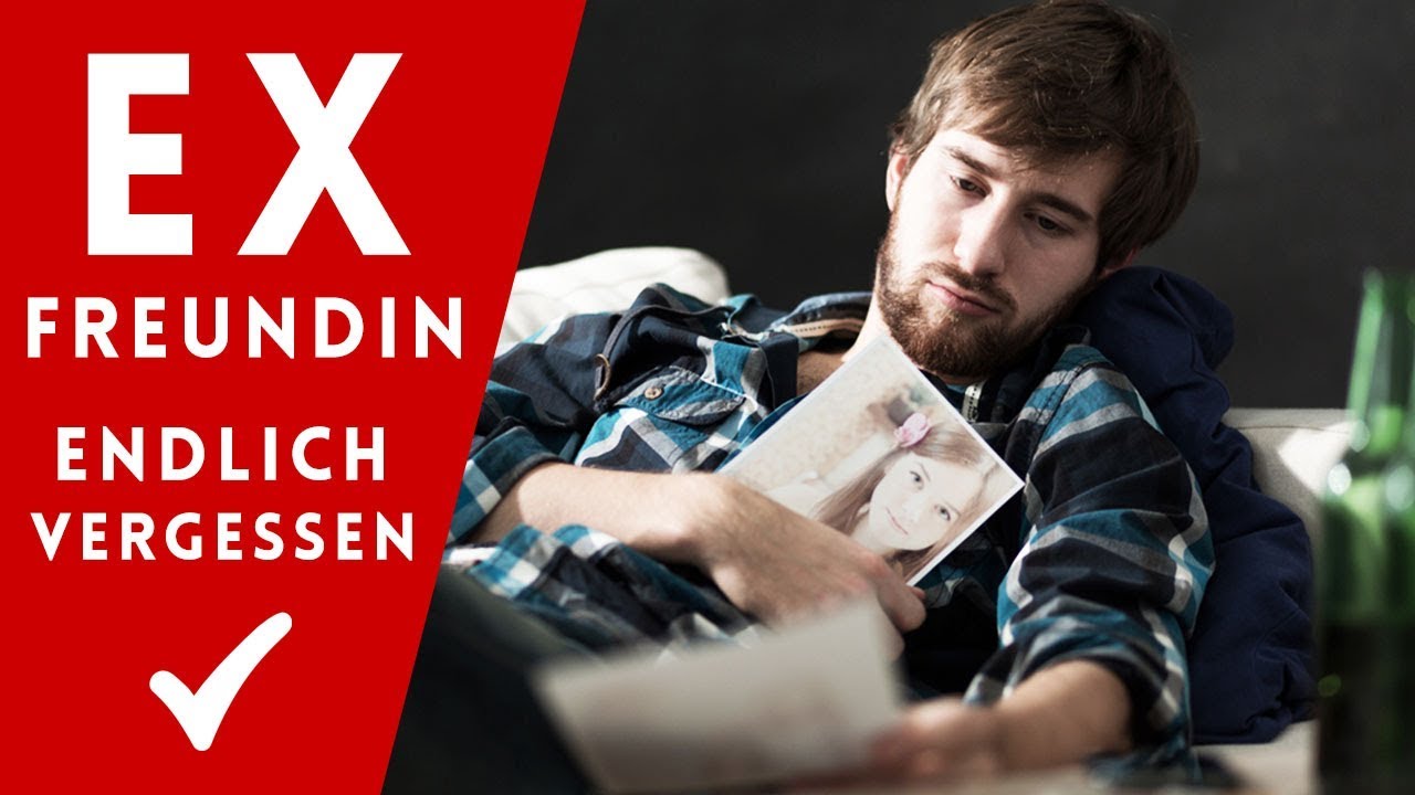 EX FREUNDIN vergessen - In 3 Schritten endlich wieder glücklich